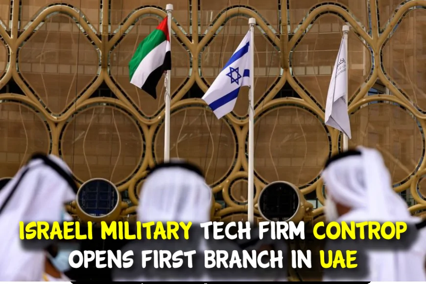 Israeli Military Tech Firm Launches First UAE Branch in Major Security Move