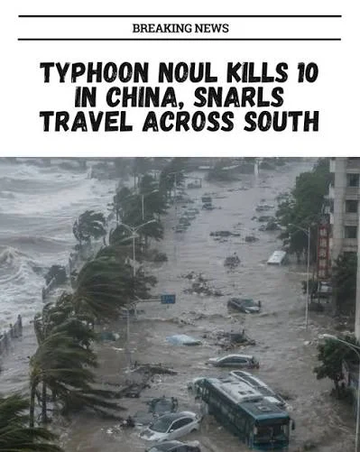 Typhoon Noul Weakens in China as Gansu Flash Flood Kills 10 People